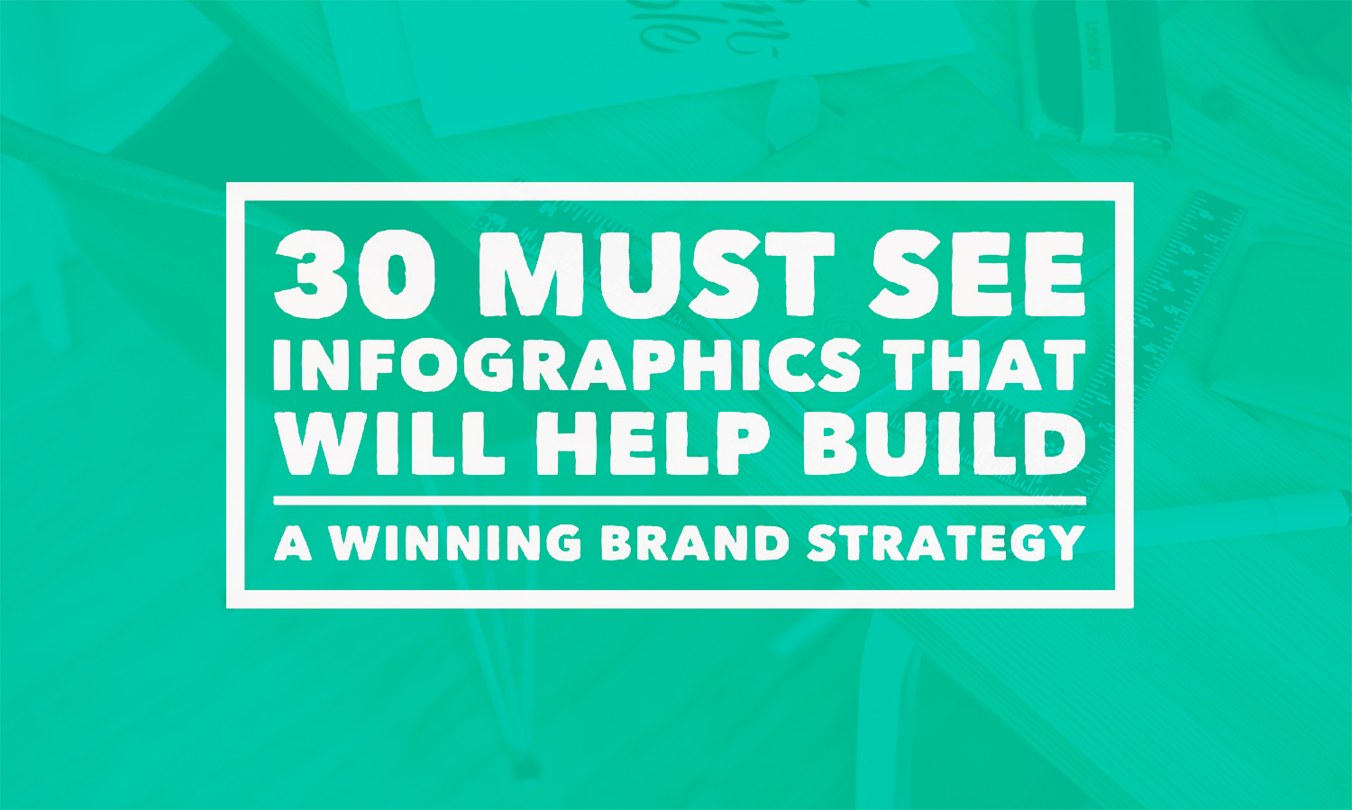 30-must-see-infographics-that-will-help-build-your-brand-strategy